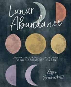 Lunar Abundance By Ezzie Spencer, PhD