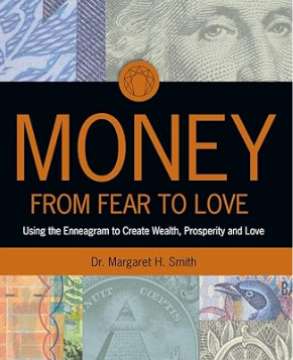 Money: From Fear to Love by Mr. Margaret H. Smith